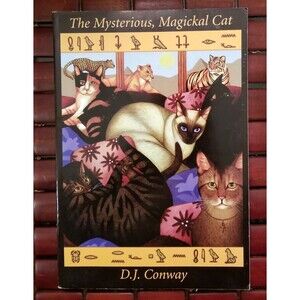 The Mysterious Magickal Cat: Mythology Folklore Spirits & Spells by D.J. Conway